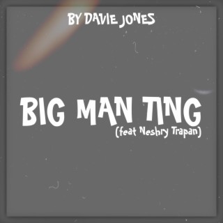 BIG MAN TING ft. Neshry Trapan lyrics | Boomplay Music