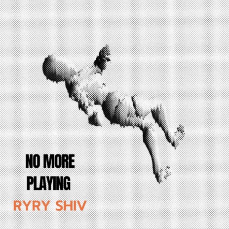 No More Playing ft. Shiv | Boomplay Music