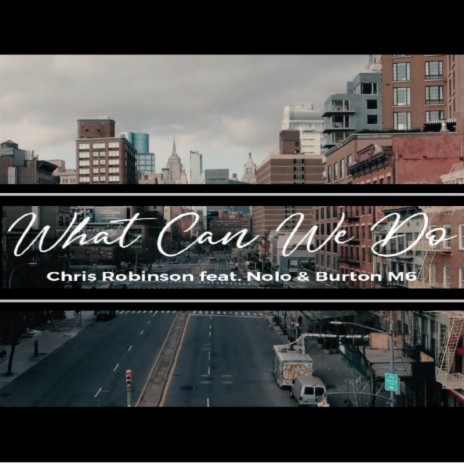 What Can We Do ft. Nolo & Burton M6 | Boomplay Music