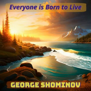 Everyone Is Born to Live