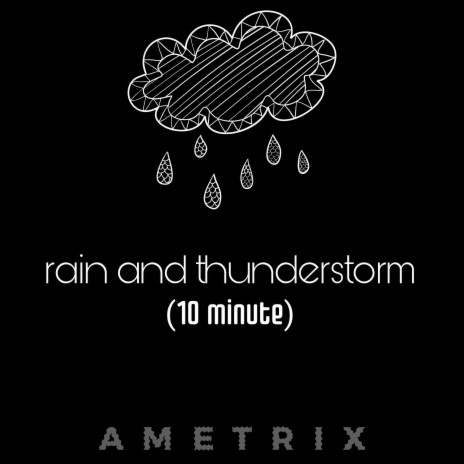 rain and thunderstorm (10 minute)