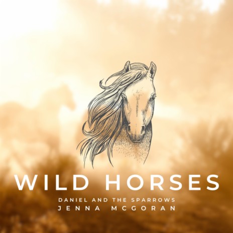 Wild Horses ft. Jenna McGoran | Boomplay Music