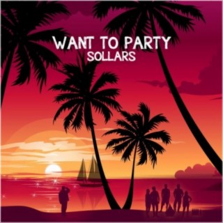 WANT TO PARTY