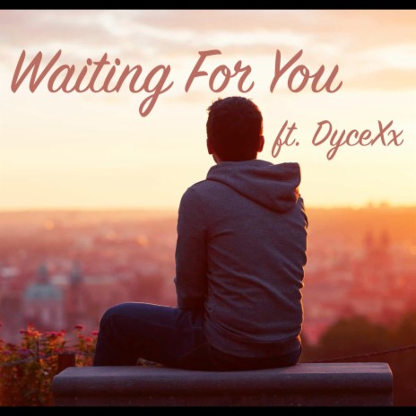 Waiting For You ft. DyceXx