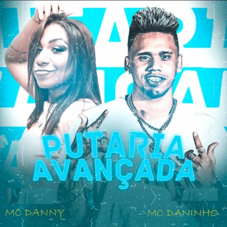 Putaria Avançada ft. Mc Danny | Boomplay Music