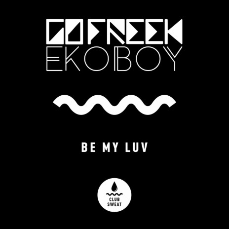 Be My Luv ft. Ekoboy | Boomplay Music