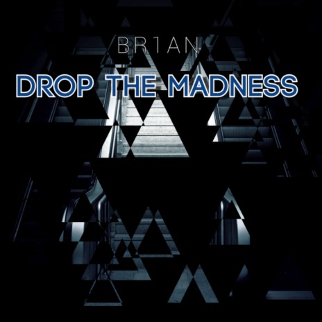 Drop The Madness (Extended Mix)