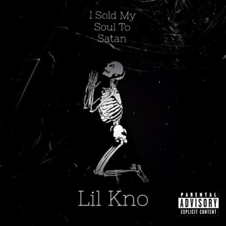 I Sold My Soul To Satan ft. Lil Kno