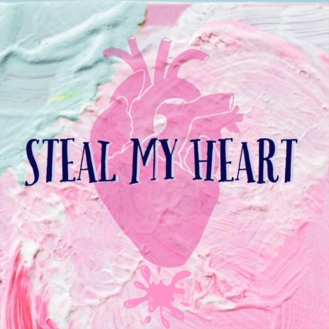 Steal My Heart | Boomplay Music