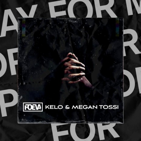 Pray for Me ft. Kelo & Megan Tossi | Boomplay Music
