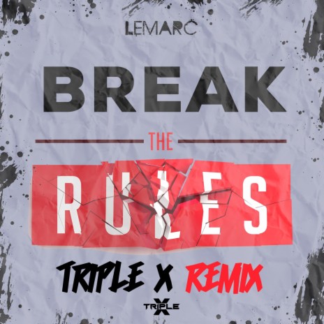 Break The Rules (Triple X Remix Edit) ft. Triple X | Boomplay Music