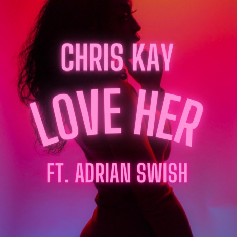 Love her (feat. Adrian Swish)