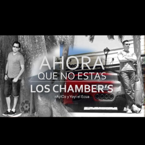 Ahora que no estas (feat. Los Chambers) | Boomplay Music