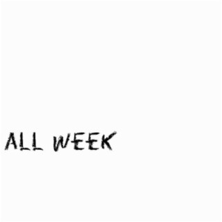 All Week lyrics | Boomplay Music