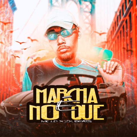 Marcha no Que É ft. ZK Beats | Boomplay Music