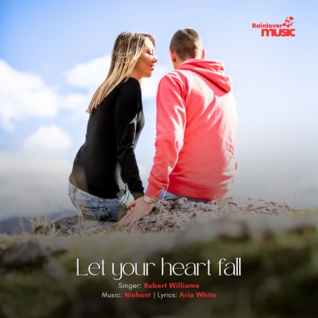 Let your heart fall | Boomplay Music