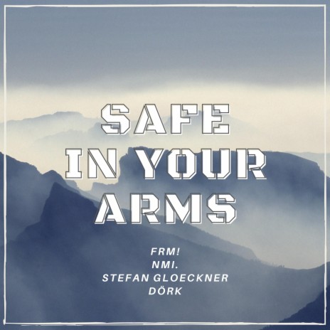 Safe in Your Arms ft. Stefan Gloeckner, NMI. & Dörk | Boomplay Music