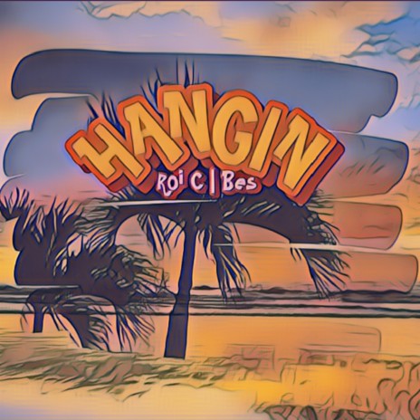Hangin ft. Roi C. & Bes | Boomplay Music
