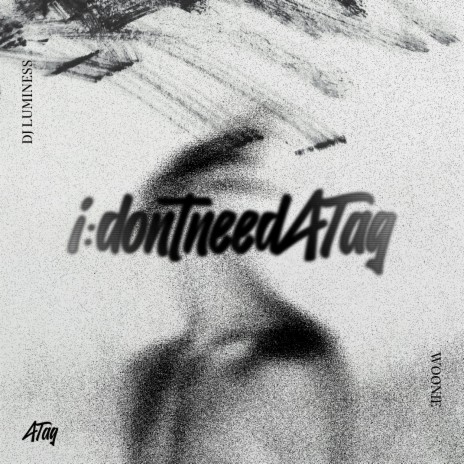 i:dontneedATag ft. DJ LUMINESS | Boomplay Music