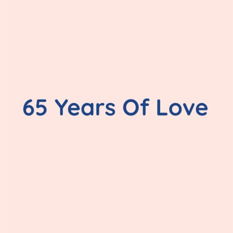 65 Years Of Love | Boomplay Music