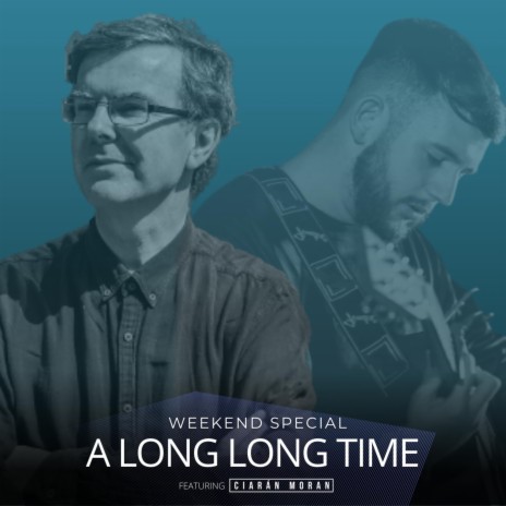 A Long Long Time ft. Ciarán Moran | Boomplay Music