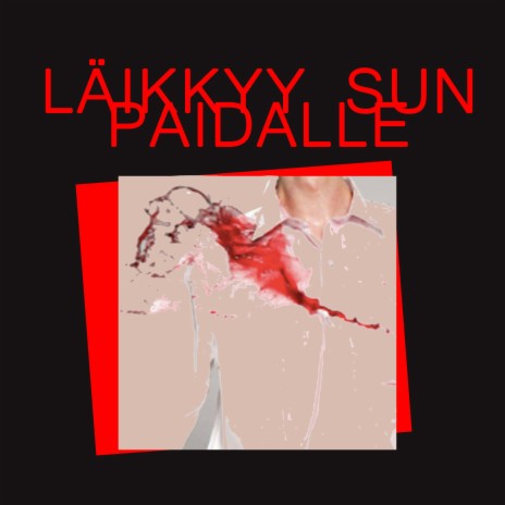 Läikkyy Sun Paidalle | Boomplay Music