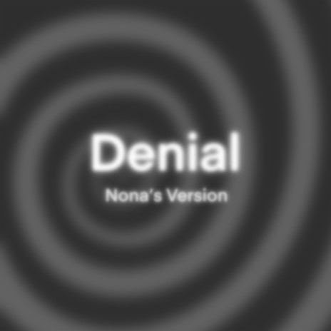 Denial (Nona's Version)