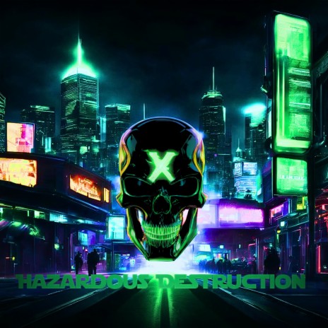 Hazardous Destruction (GR33NX) | Boomplay Music