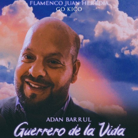 Guerrero de la Vida ft. Flamenco Juan Heredia & Adan Barrul | Boomplay Music