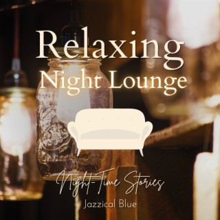 Relaxing Night Lounge - Night-Time Stories