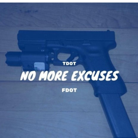 No more excuses ft. Fdotfrom60