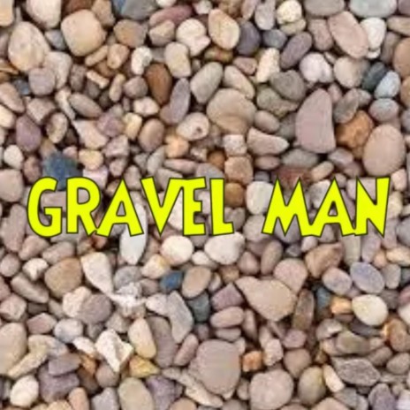 Gravel Man