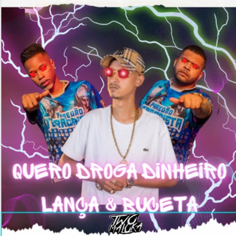 Quero Droga Dinheiro, Lança e Buceta ft. MC Guto VGS | Boomplay Music