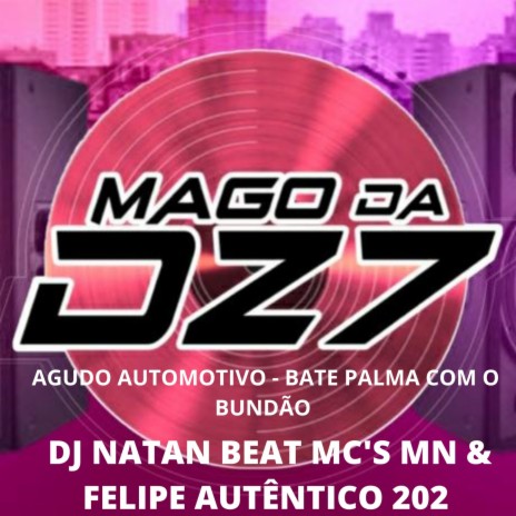 AGUDO AUTOMOTIVO - BATE PALMA COM O BUNDÃO ft. Mc Felipe & Dj Natan Beat | Boomplay Music