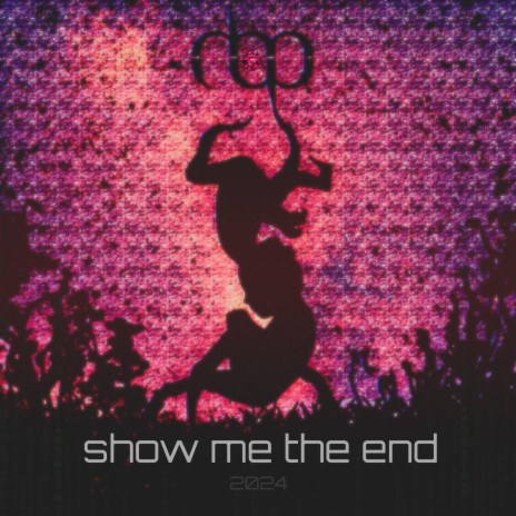 Show Me The End (2024 Special Version) | Boomplay Music