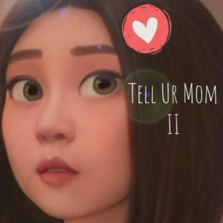 Tell Ur Mom II ft. HUSTLANG Heily lyrics | Boomplay Music