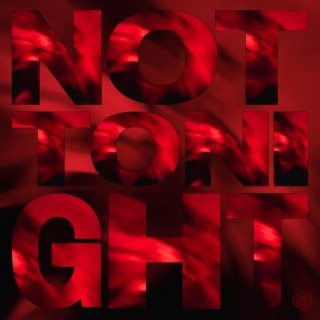 not tonight lyrics | Boomplay Music