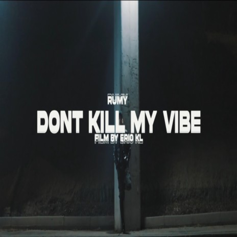 Don't kill my vibe | Boomplay Music