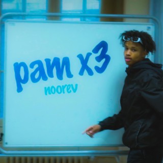 Pam x3 lyrics | Boomplay Music