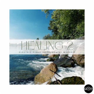 Healing, Pt. 2 (Electric Piano Instrumental Worship)