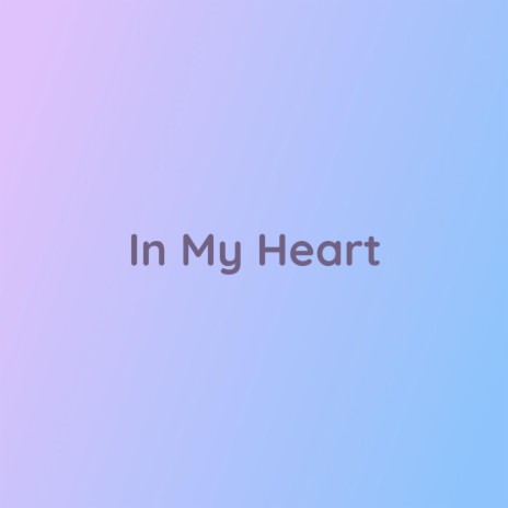 In My Heart | Boomplay Music