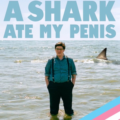 A Shark Ate My Penis