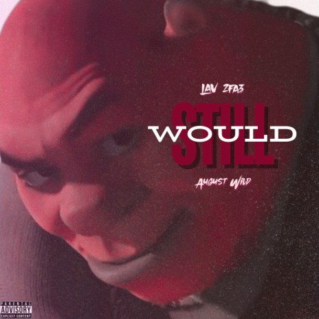 Still Would ft. Lav 2fa3 | Boomplay Music