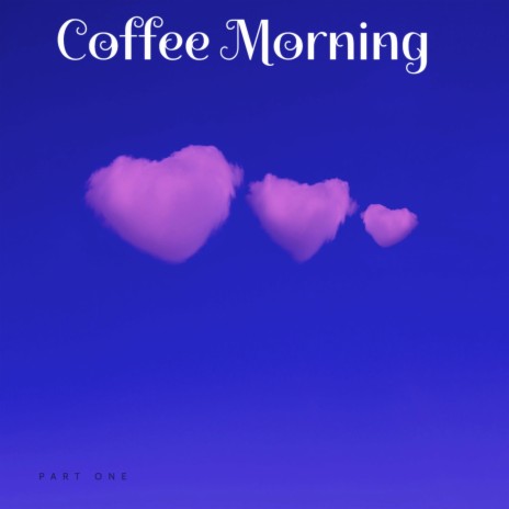 Coffee Morning | Boomplay Music