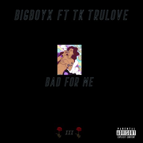 Bad for me (feat. TK Trulove) | Boomplay Music