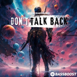 Dont Talk Back