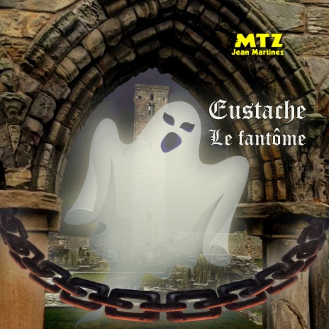 Eustache le fantôme ft. Jean Martinez | Boomplay Music