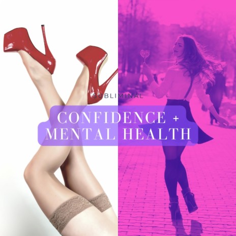 Confidence + Mental Health | Subliminal | Boomplay Music