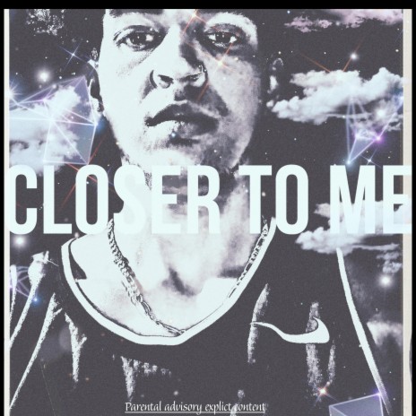 Closer to Me