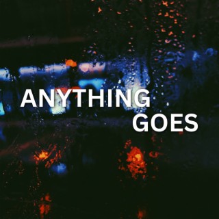 Anything Goes ft. Hous of Mac lyrics | Boomplay Music